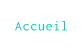 Accueil